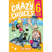 Crazy Choices for 6 Year Olds: Mad decisions and tricky trivia in a book you can play!