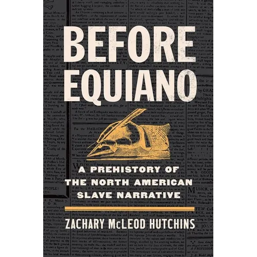 Before Equiano: A Prehistory of the North American Slave Narrative
