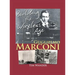 Guglielmo Marconi: Building the Wireless Age