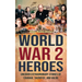 World War 2 Heroes: Uncover Extraordinary Stories of Courage, Sacrifice, and Valor