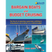 Bargain Boats and Budget Cruising: The Fine Art of Selecting a Great Boat, Outfitting It, Living Aboard and Cruising it on a Minimal Budget
