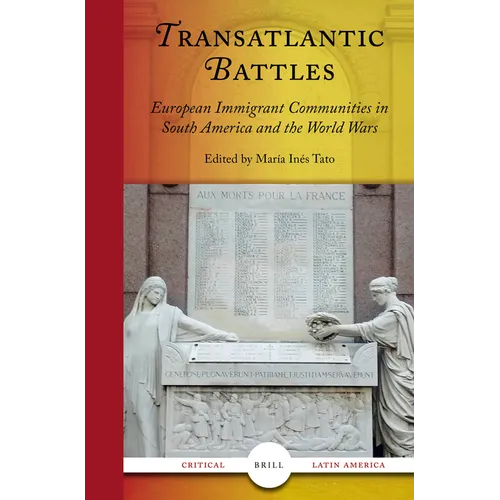 Transatlantic Battles: European Immigrant Communities in South America and the World Wars