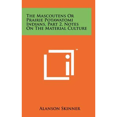 The Mascoutens Or Prairie Potawatomi Indians, Part 2, Notes On The Material Culture