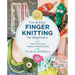 Fun and Easy Finger Knitting for Beginners: Cute, Clever, and Creative Projects for Kids