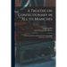 A Treatise on Confectionary in All Its Branches: With Practical Notes and Illustrated With Appropriate Engravings. In Four Parts