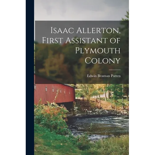 Isaac Allerton, First Assistant of Plymouth Colony