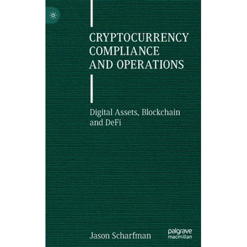 Cryptocurrency Compliance and Operations: Digital Assets, Blockchain and Defi