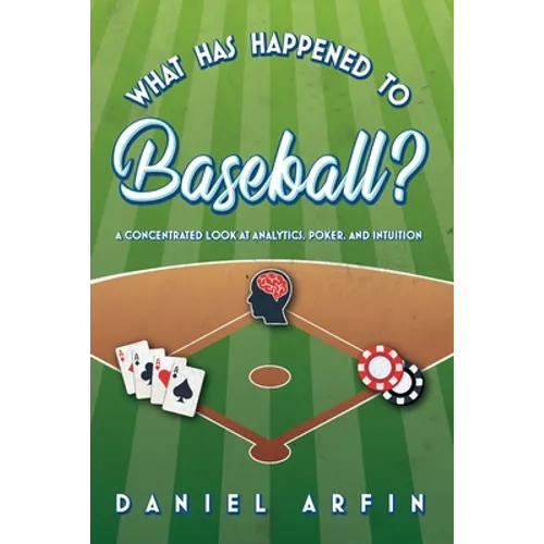 What Has Happened To Baseball? A Concentrated Look at Analytics, Poker, and Intuition