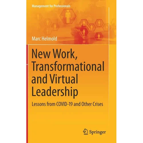 New Work, Transformational and Virtual Leadership: Lessons from Covid-19 and Other Crises