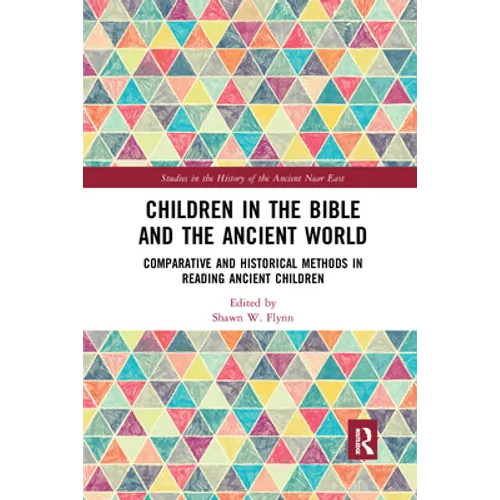 Children in the Bible and the Ancient World: Comparative and Historical Methods in Reading Ancient Children