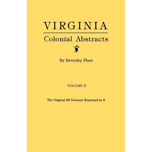 Virginia Colonial Abstracts. Volume II