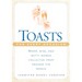 Toasts for Every Occasion: Warm, Wise, and Witty Words Collected from Around the World