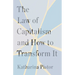 The Law of Capitalism and How to Transform It