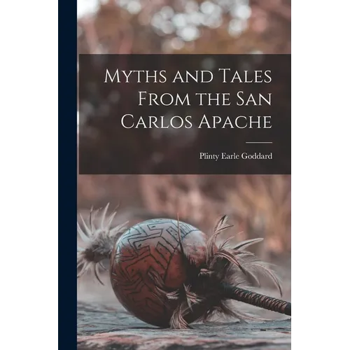 Myths and Tales From the San Carlos Apache