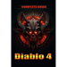 Diablo 4 Complete Guide and walkthrough: Tips, Tricks, and Strategies [Updated and Expanded]
