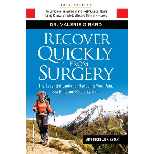 Recover Quickly From Surgery: The Essential Guide for Reducing Your Pain, Swelling and Recovery Time Naturally