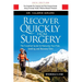Recover Quickly From Surgery: The Essential Guide for Reducing Your Pain, Swelling and Recovery Time Naturally