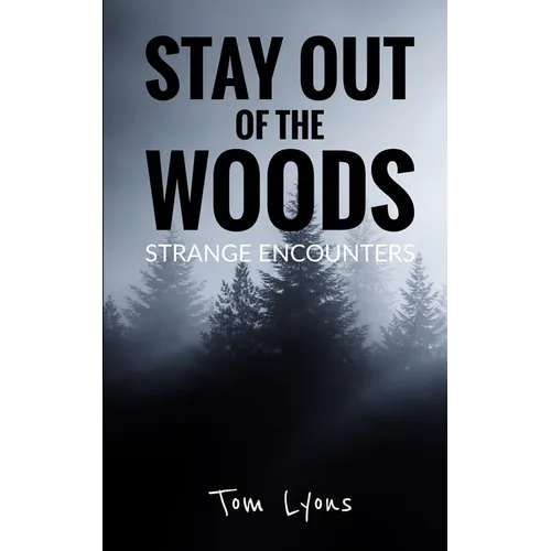 Stay Out of the Woods: Strange Encounters