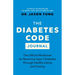 The Diabetes Code Journal: The Official Workbook for Reversing Type 2 Diabetes Through Healthy Eating and Fasting