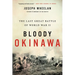 Bloody Okinawa: The Last Great Battle of World War II