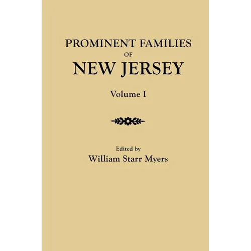 Prominent Families of New Jersey. in Two Volumes. Volume I