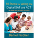 10 Steps for Acing the Digital SAT and ACT: The Ultimate Guide for Students and Parents