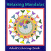 Relaxing Mandalas: Adult Coloring Book