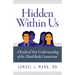 Hidden Within Us: A Radical New Understanding of the Mind-Body Connection