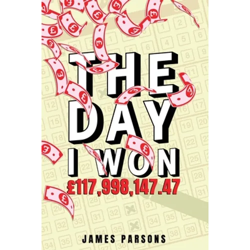 The Day I Won £117,998,147.47