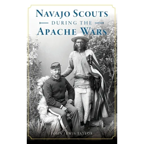 Navajo Scouts During the Apache Wars