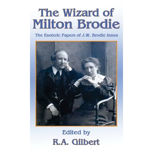The Wizard of Milton Brodie: The Esoteric Papers of J.W. Brodie-Innes