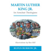 Martin Luther King Jr. for Armchair Theologians
