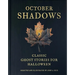October Shadows: Classic Ghost Stories for Halloween (Deluxe Illustrated Horror Anthology)
