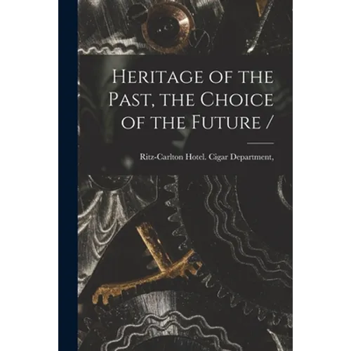 Heritage of the Past, the Choice of the Future /