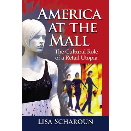 America at the Mall: The Cultural Role of a Retail Utopia