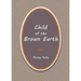 Child of the Brown Earth