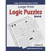 Large Print Logic Puzzles: 100 Hard Variety Puzzles (Kakuro, Samurai Sudoku, Battleships, Hakyuu, Minesweeper, Hitori, Samurai Jigsaw Sudoku, Fillomin