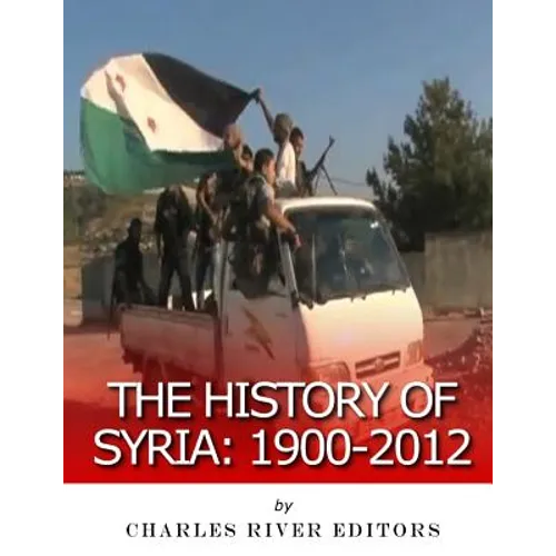 The History of Syria: 1900-2012