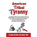 American Tribal Tyranny - ...how federal Indian policy secretly monies up elected officials and forces American taxpayers to fund all annual operating