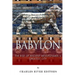 Babylon: The Rise and Fall of Ancient Mesopotamia's Greatest City