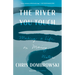 The River You Touch: Making a Life on Moving Water