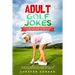 Adult Golf Jokes: Huge Collection Of Naughty, Rude, Dirty Golfing Jokes