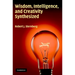 Wisdom, Intelligence, and Creativity Synthesized