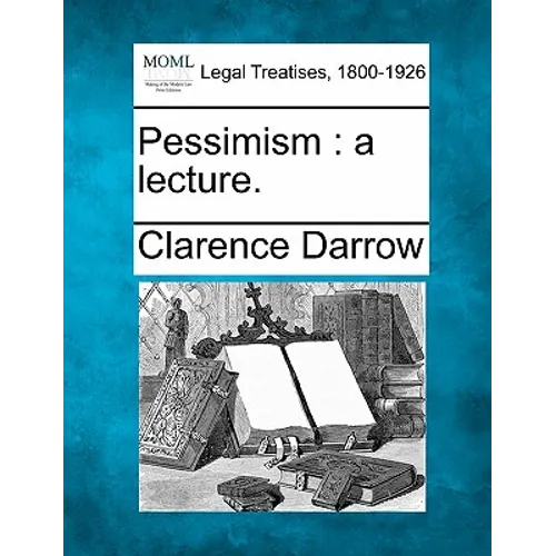 Pessimism: A Lecture.