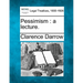 Pessimism: A Lecture.