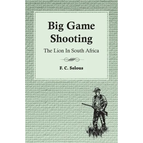 Big Game Shooting - The Lion in South Africa