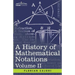 A History of Mathematical Notations, Volume II