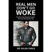 Real Men Don't Go Woke: The Book They Would Not Publish. The Truth That Must Be Told