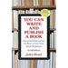 You Can Write and Publish a Book: Essential Information on How to Get Your Book Published