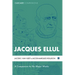 Jacques Ellul: A Companion to His Major Works